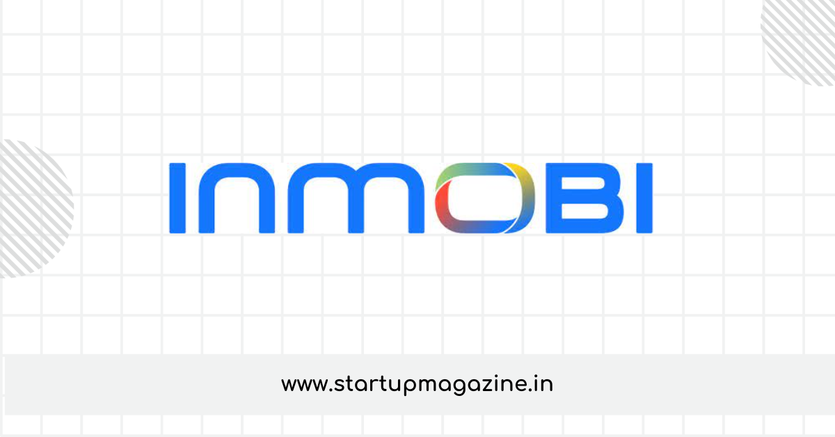 InMobi: Revolutionizing the Industry with Groundbreaking Solutions