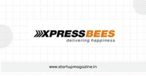 Xpressbees: Revolutionizing Logistics in India with Innovative Solutions and Customer-Centricity