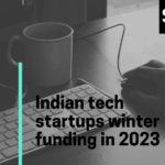 A Shivering Landscape: Indian Tech Startups Navigate a Challenging Funding Winter in 2023