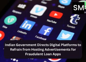 Indian Government Directs Digital Platforms to Refrain from Hosting Advertisements for Fraudulent Loan Apps