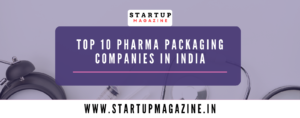 Top 10 Pharma Packaging Companies in India