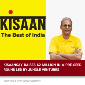 KisaanSay raises $2 million in a pre-seed round led by Jungle Ventures