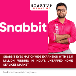 Snabbit Eyes Nationwide Expansion with $5.5 Million Funding in India’s Untapped Home Services Market